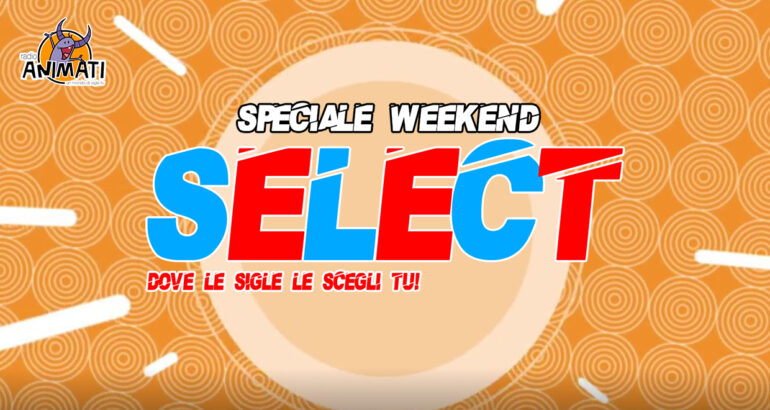Select Speciale w.e! Domenica alle 10:00