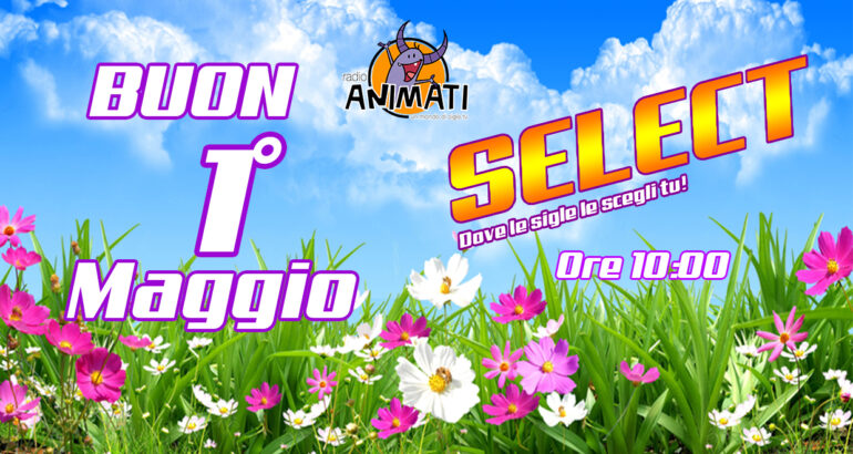 Select – 1° Maggio!