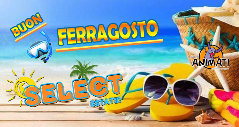 “Select Estate” a Ferragosto!