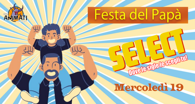 Select – Festa del Papà