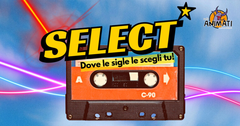 SELECT – da Martedì 16 alle 15:30