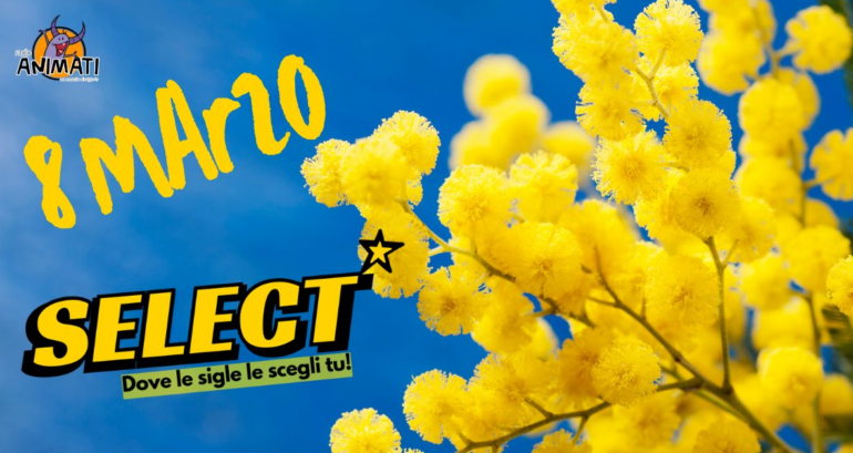 Select – 8 Marzo